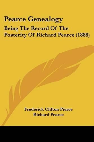 Pearce Genealogy: Being the Record of the Posterity of Richard Pearce (1888)