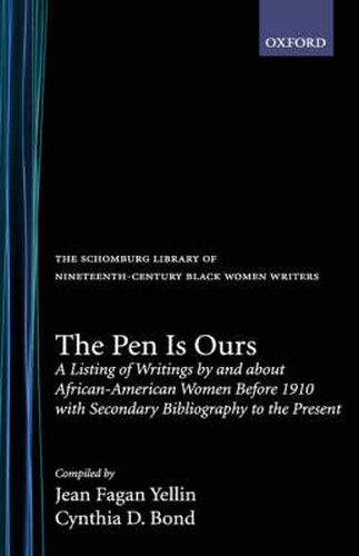 The Pen is Ours: A Listing of Writings by and about African-American Women before 1910, with Secondary Bibliography to the Present