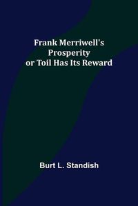 Cover image for Frank Merriwell's Prosperity or Toil Has Its Reward