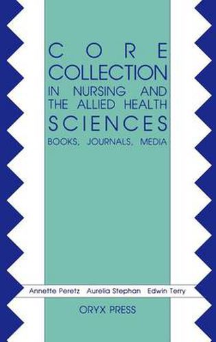 Cover image for Core Collection in Nursing and the Allied Health Sciences: Books, Journals, Media