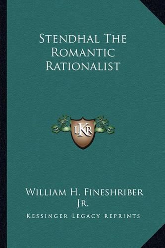 Cover image for Stendhal the Romantic Rationalist