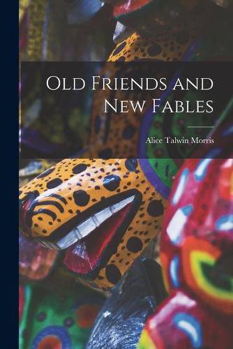 Cover image for Old Friends and new Fables