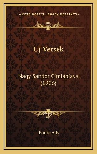 Uj Versek: Nagy Sandor Cimlapjaval (1906)