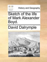 Cover image for Sketch of the Life of Mark Alexander Boyd.