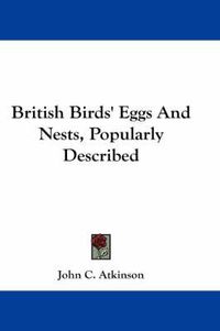 Cover image for British Birds' Eggs and Nests, Popularly Described