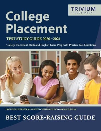 Cover image for College Placement Test Study Guide 2020-2021: College Placement Math and English Exam Prep with Practice Test Questions by Trivium College Placement Exam Prep Team