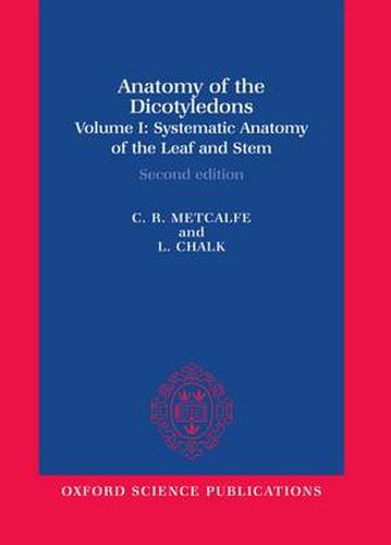 Cover image for Anatomy of the Dicotyledons: Volume I: Systematic Anatomy of Leaf and Stem, with a Brief History of the Subject