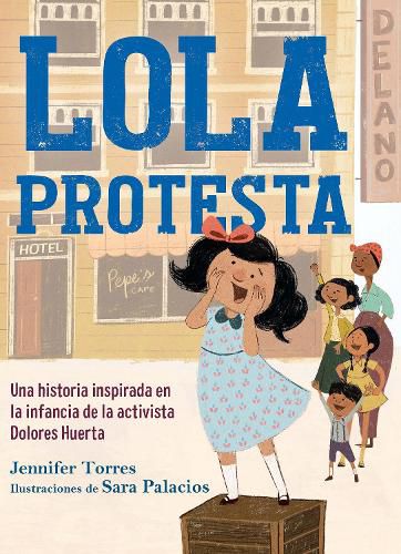 Cover image for Lola protesta: Una historia inspirada en la infancia de Dolores Huerta / Lola Ou t Loud: Inspired by the Childhood of Activist Dolores Huerta
