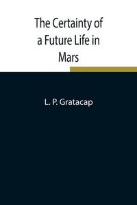 Cover image for The Certainty of a Future Life in Mars