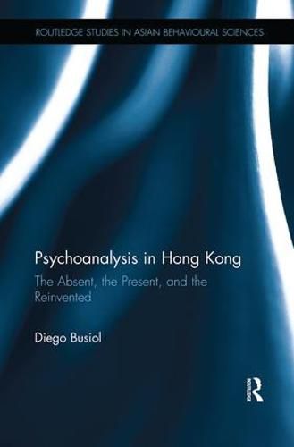 Cover image for Psychoanalysis in Hong Kong: The Absent, the Present, and the Reinvented