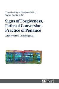 Cover image for Signs of Forgiveness, Paths of Conversion, Practice of Penance: A Reform that Challenges All