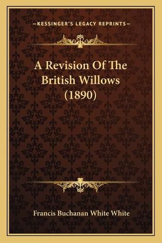 A Revision of the British Willows (1890)