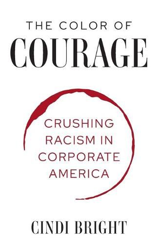 Cover image for The Color of Courage: Crushing Racism in Corporate America