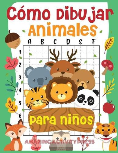 Cover image for Como dibujar animales para ninos: el divertido y sencillo libro de dibujo paso a paso para que los ninos aprendan a dibujar todo tipo de animales (Como dibujar para ninos y ninas)