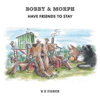 Cover image for Bobby & Morph: Have Friends to Stay