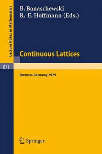 Continuous Lattices: Proceedings of the Conference on Topological and Categorical Aspects of Continuous Lattices (Workshop Iv) Held at the University of Bremen, Germany, November 9-11, 1979