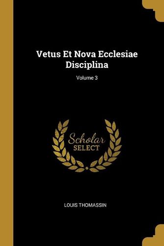 Cover image for Vetus Et Nova Ecclesiae Disciplina; Volume 3