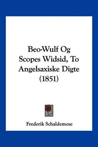 Cover image for Beo-Wulf Og Scopes Widsid, to Angelsaxiske Digte (1851)