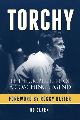 Cover image for Torchy: The Humble Life of a Coaching Legend