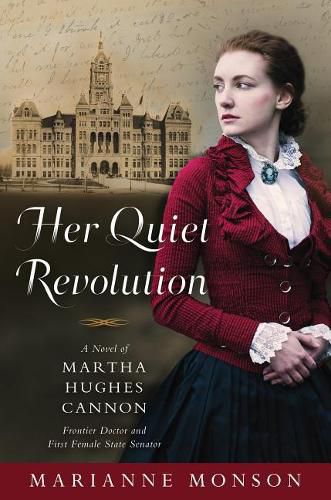 Cover image for Her Quiet Revolution: A Novel of Martha Hughes Cannon: Frontier Doctor and First Female State Senator