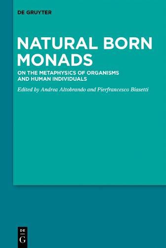 Cover image for Natural Born Monads: On the Metaphysics of Organisms and Human Individuals