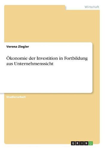 Cover image for Okonomie Der Investition in Fortbildung Aus Unternehmenssicht