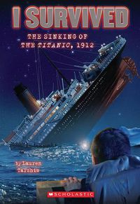 Cover image for I Survived the Sinking of the Titanic, 1912 (I Survived #1): Volume 1