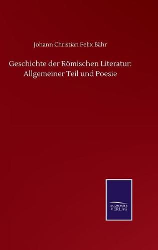 Cover image for Geschichte der Roemischen Literatur: Allgemeiner Teil und Poesie