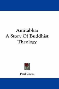 Cover image for Amitabha: A Story of Buddhist Theology