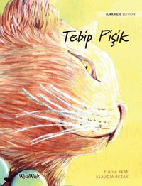 Cover image for Tebip Pi&#351;ik: Turkmen Edition of The Healer Cat