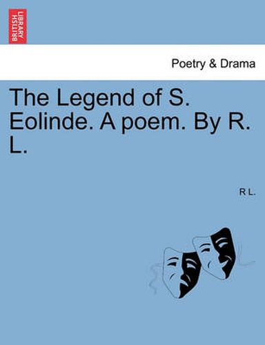 Cover image for The Legend of S. Eolinde. a Poem. by R. L.