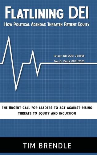Cover image for FLATLINING DEI How Political Agendas Threaten Patient Equity