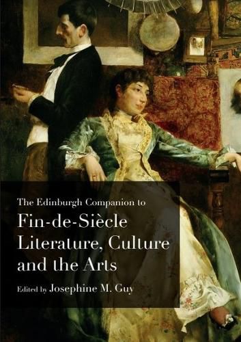 The Edinburgh Companion to Fin-de-Sicle Literature, Culture and the Arts