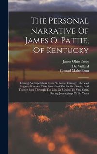 Cover image for The Personal Narrative Of James O. Pattie, Of Kentucky