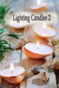 Cover image for Lighting Candles 2: Another 31 Day Devotional to Inspire a Closer Relationship With God