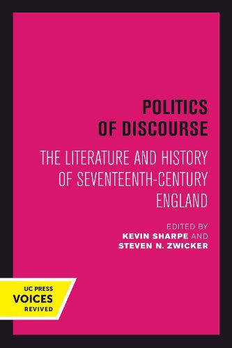 Politics of Discourse: The Literature and History of Seventeenth-Century England