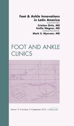 Cover image for Foot and Ankle Innovations in Latin America, An Issue of Foot and Ankle Clinics