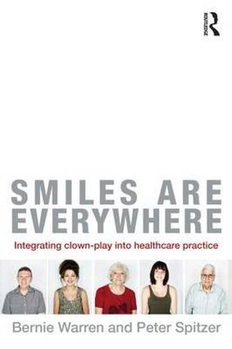 Cover image for Smiles Are Everywhere: Integrating Clown-Play into healthcare practice