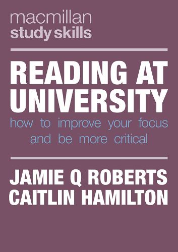 Cover image for Reading at University: How to Improve Your Focus and Be More Critical