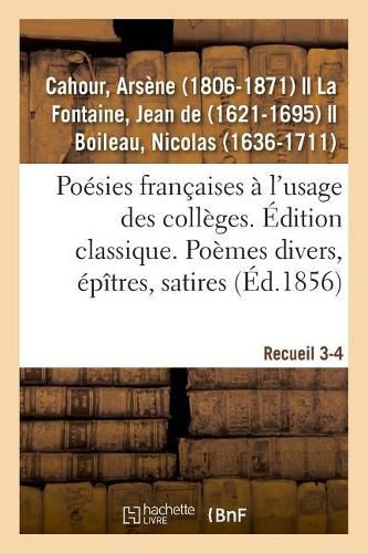 Poesies Francaises, Distribuees Et Annotees A l'Usage Des Colleges. Edition Classique