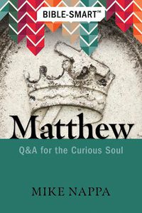 Cover image for Bible-Smart: Matthew: Q & A for the Curious Soul