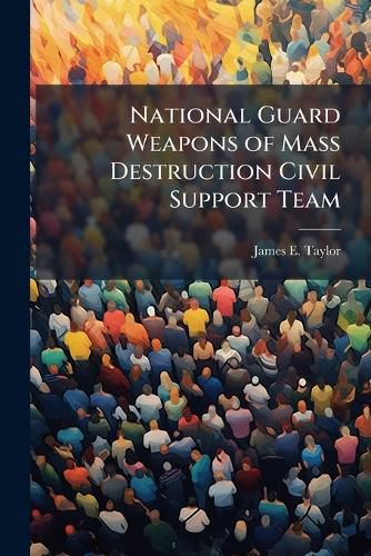 Cover image for National Guard Weapons of Mass Destruction Civil Support Team