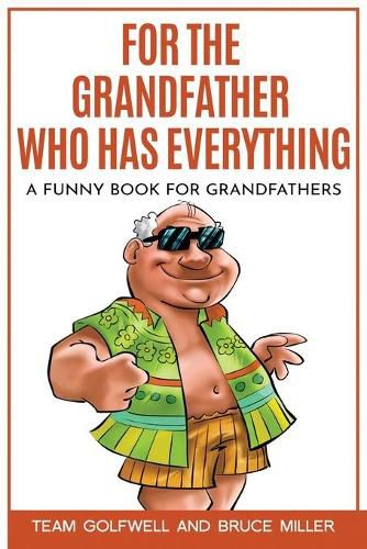 Cover image for For the Grandfather Who Has Everything: A Funny Book for Grandfathers