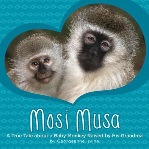 Mosi Musa: A True Tale about a Baby Monkey Raised by His Grandma