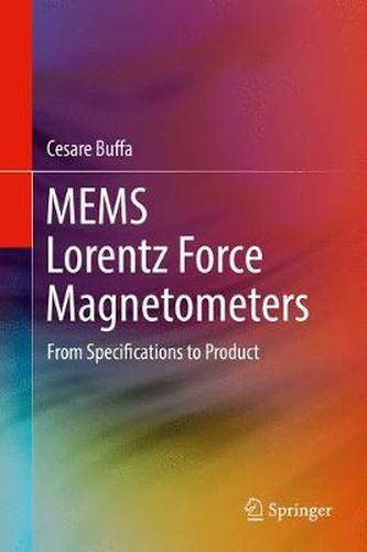 MEMS Lorentz Force Magnetometers: From Specifications to Product