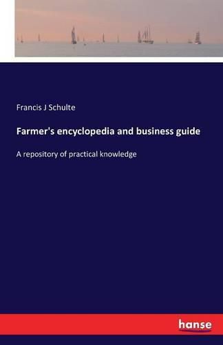 Cover image for Farmer's encyclopedia and business guide: A repository of practical knowledge