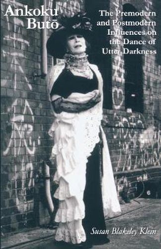 Cover image for Ankoku Buto: The Premodern and Postmodern Influences on the Dance of Utter Darkness