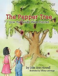 Cover image for The Pepper Tree, How the Seeds Were Planted