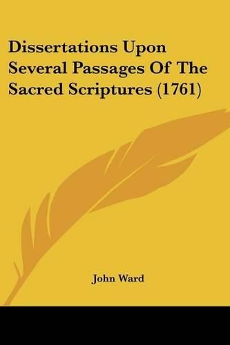 Cover image for Dissertations Upon Several Passages of the Sacred Scriptures (1761)