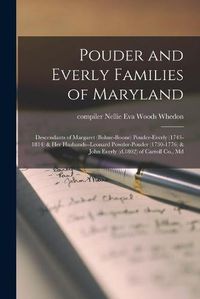 Cover image for Pouder and Everly Families of Maryland; Descendants of Margaret (Bohne-Boone) Pouder-Everly (1743-1814) & Her Husbands--Leonard Powder-Pouder (1730-1776) & John Everly (d.1802) of Carroll Co., Md